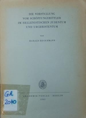 Image du vendeur pour Die Vorstellung vom Schpfungsmittler im hellenistischen Judentum und Urchristentum. mis en vente par Antiquariat Bookfarm