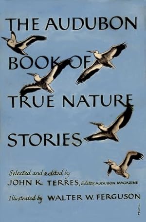 Imagen del vendedor de The Audubon book of true nature stories a la venta por Redux Books