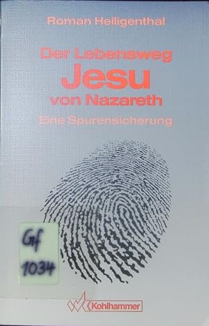 Bild des Verkufers fr Der Lebensweg Jesu von Nazareth. Eine Spurensicherung. zum Verkauf von Antiquariat Bookfarm