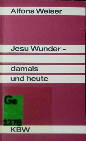 Image du vendeur pour Jesu Wunder, damals und heute. mis en vente par Antiquariat Bookfarm