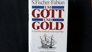 Bild des Verkufers fr Um Gott und Gold. Columbus entdeckt eine neue Welt. zum Verkauf von Antiquariat Bookfarm