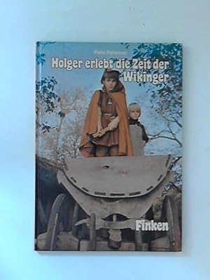 Bild des Verkufers fr Holger erlebt die Zeit der Wikinger: Kinder erleben frhe Geschichte Aus d. Dn. bertr. von Lars Sommer-Knutsen. Dt. Bearb. von Siegfried Aust] / Petersen, Palle: Kinder erleben frhe Geschichte zum Verkauf von ANTIQUARIAT FRDEBUCH Inh.Michael Simon