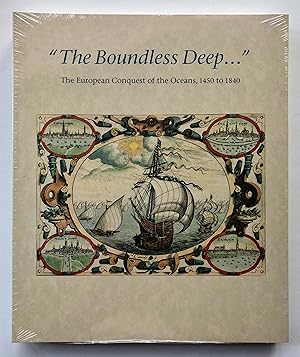 The Boundless Deep: The European Conquest of the Oceans, 1450-1840