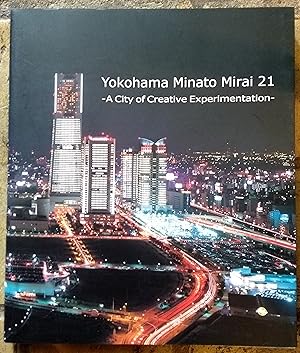 Seller image for Yokohama Minato Mirai 21 : A City of Creative Experimentation for sale by Trinders' Fine Tools