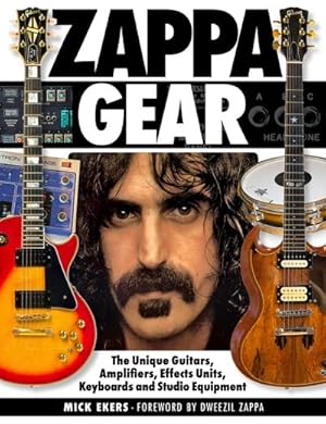 Image du vendeur pour Zappa's Gear : The Unique Guitars, Amplifiers, Effects Units, Keyboards, and Studio Equipment mis en vente par AHA-BUCH GmbH