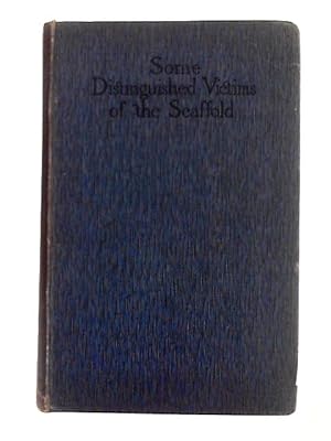 Imagen del vendedor de Some Distinguished Victims of The Scaffold a la venta por World of Rare Books