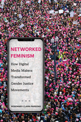 Image du vendeur pour Networked Feminism: How Digital Media Makers Transformed Gender Justice Movements (Paperback or Softback) mis en vente par BargainBookStores