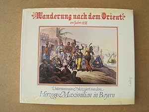 Bild des Verkufers fr Wanderung nach dem Orient im Jahre 1838 - Unternommen und skizziert von dem Herzoge Maximilian in Bayern. zum Verkauf von Antiquariat Schleifer