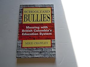 Seller image for Schoolyard Bullies/Messing with British Columbia's Education System for sale by Empire Books