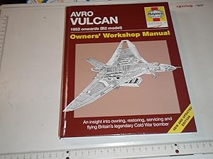 Seller image for Avro Vulcan 1952 Onwards (B2 model): An insight into owning, restoring, servicing and flying Britain's iconic Cold War bomber for sale by Westgate Bookshop