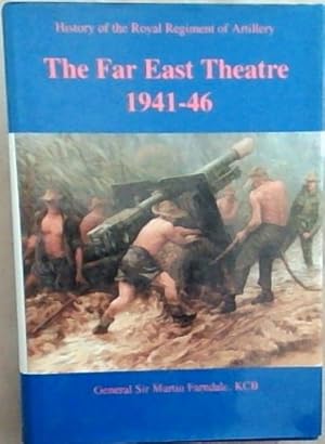 Seller image for History of the Royal Regiment of Artillery: the Far East Theatre, 1941-1946 for sale by Chapter 1