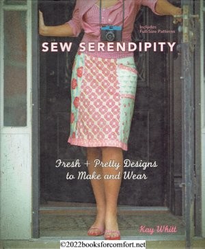 Seller image for Sew Serendipity: Fresh + Pretty Designs to Make and Wear for sale by booksforcomfort