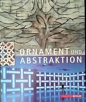 Ornament und Abstraktion Kunst der Kulturen, Moderne und Gegenwart im Dialog