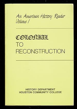 Bild des Verkufers fr An American History Reader: Volume 1, Colonial To Reconstruction zum Verkauf von Granada Bookstore,            IOBA