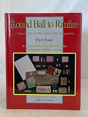ROUND BALL TO RIMFIRE: A HISTORY OF CIVIL WAR SMALL ARMS AMMUNITION PART FOUR