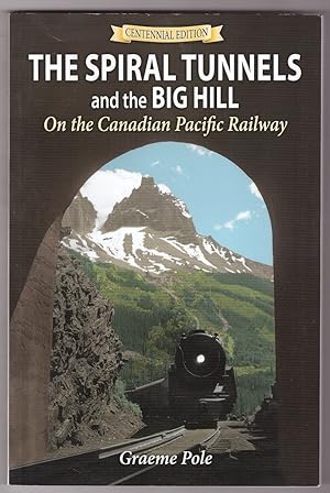 Seller image for The Spiral Tunnels and the Big Hill On the Canadian Pacific Railway for sale by Ainsworth Books ( IOBA)