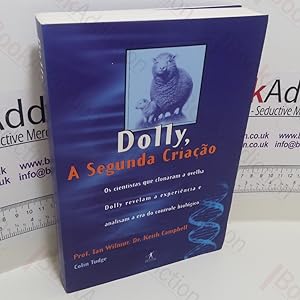 Seller image for Dolly, A Segunda Criao. Os Scientistas que Clomaram a ovelha Dolly Revelam a Experiencia e Analiam a Era do Controle Biologico for sale by BookAddiction (ibooknet member)