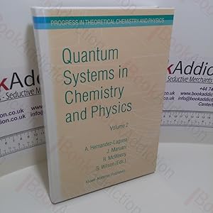 Seller image for Quantum Systems in Chemistry and Physics : Trends in Methods and Applications : Volume 2 : Advanced Problems and Complex Systems Granada, Spain (Progress in Theoretical Chemistry and Physics Series, Volume 16) for sale by BookAddiction (ibooknet member)