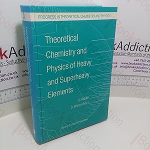 Theoretical Chemistry and Physics of Heavy and Superheavy Elements (Progress in Theoretical Chemi...