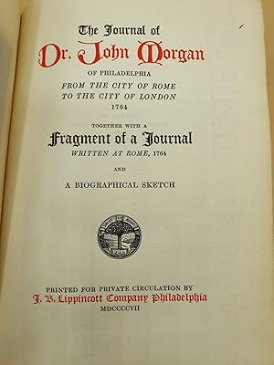 The Journal of Dr. John Morgan of Philadelphia from the City of Rome to the City of London, 1764;...