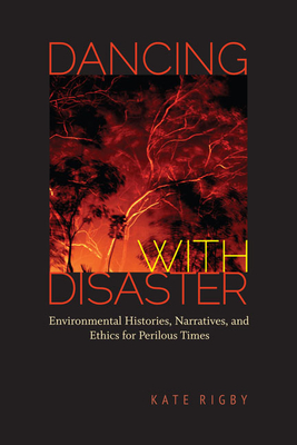 Immagine del venditore per Dancing with Disaster: Environmental Histories, Narratives, and Ethics for Perilous Times (Paperback or Softback) venduto da BargainBookStores