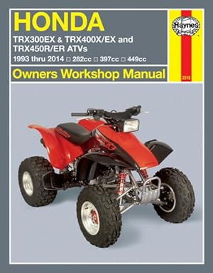 Seller image for Haynes Honda TRX300EX, TRX400X/EX & TRX450R/ER ATVs 1993 Thru 2014 Owners Workshop Manual : 282cc, 397cc, 449cc for sale by GreatBookPricesUK
