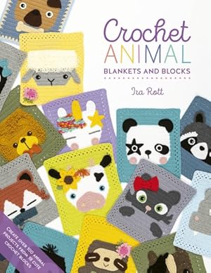 Seller image for Crochet Animal Blankets and Blocks : Create over 100 Animal Projects from 18 Cute Crochet Blocks for sale by GreatBookPrices