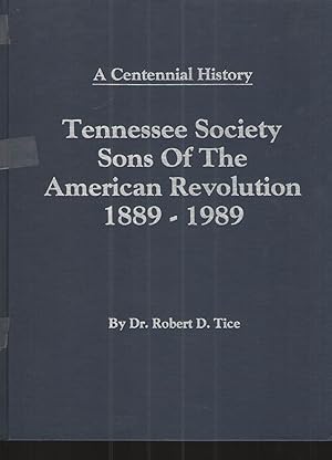 Image du vendeur pour Tennessee Society Sons of the American Revolution 1889-1989 A Centennial History mis en vente par Elder's Bookstore