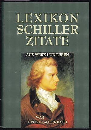 Lexikon Schiller-Zitate. Aus Werk und Leben