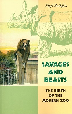 Seller image for Savages and Beasts: The Birth of the Modern Zoo (Paperback or Softback) for sale by BargainBookStores