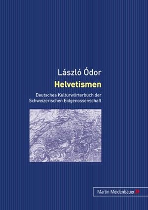 Seller image for Helvetismen : Deutsches Kulturwrterbuch der Schweizerischen Eidgenossenschaft for sale by AHA-BUCH GmbH