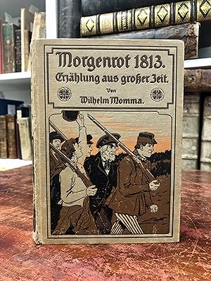 Morgenrot 1813. Erzählung aus großer Zeit.
