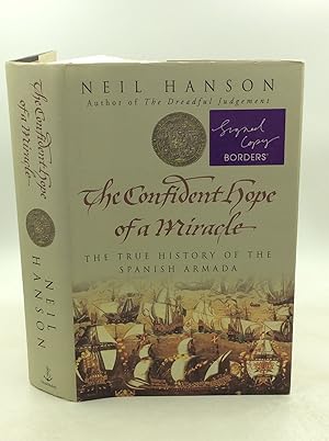 THE CONFIDENT HOPE OF A MIRACLE: The True History of the Spanish Armada