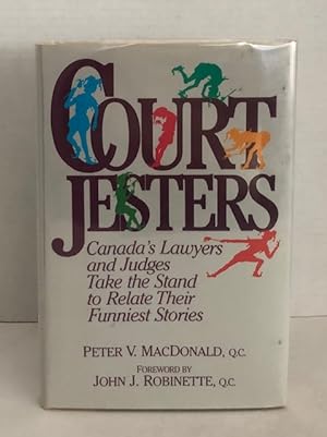 Court Jesters: Canada's Lawyers And Judges Take The Stand To Relate Their Funniest Stories