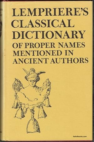 Lempriere's Classical Dictionary Of Proper Names Mentioned In Ancient Authors: With A Chronologic...