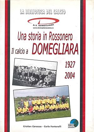Bild des Verkufers fr Una storia in rossonero. Il calcio a Domegliara 1927-2004 zum Verkauf von Libro Co. Italia Srl