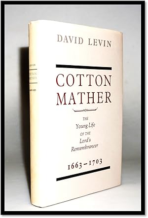 Cotton Mather: The Young Life of the Lord's Remembrancer, 1663-1703