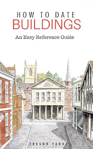 Image du vendeur pour How to Date Buildings : An Easy Reference Guide mis en vente par GreatBookPrices