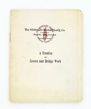 1904 / TRADE CATALOG: "A TREATISE ON CROWN AND BRIDGE WORK"