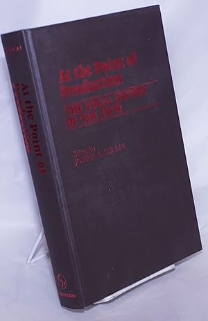 Bild des Verkufers fr At the point of production; the local history of the I.W.W. zum Verkauf von Bolerium Books Inc.