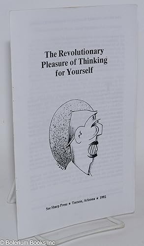 The revolutionary pleasure of thinking for yourself