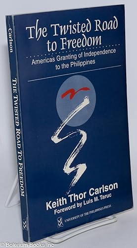 The Twisted Road to Freedom: America's Granting of Independence to the Philippines