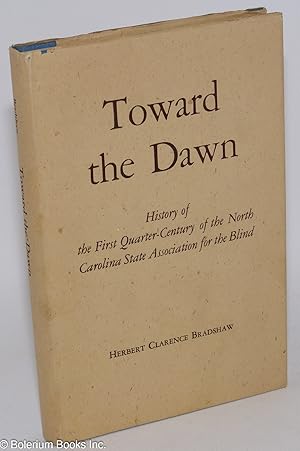 Toward the Dawn: History of the First Quarter-Century of the North Carolina State Association for...