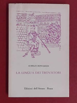 La lingua dei trovatori. Profilo di grammatica storica del provenzale antico.