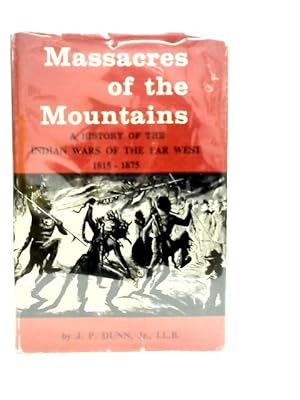 Seller image for Massacres of The Mountains A History of The Indian Wars Of The Far West 1815-1875 for sale by World of Rare Books