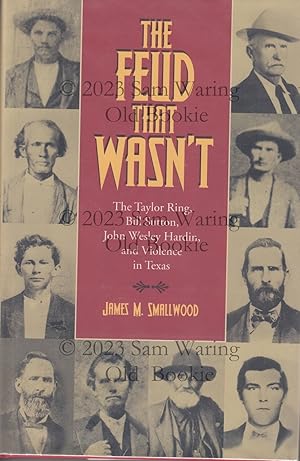 The feud that wasn't: the Taylor ring, Bill Sutton, John Wesley Hardin, and violence in Texas INS...