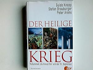 Bild des Verkufers fr Der Heilige Krieg : Mohammed, die Kreuzritter und der 11. September. Guido Knopp ; Stefan Brauburger ; Peter Arens. In Zusammenarbeit mit Alexander Berkel . zum Verkauf von Antiquariat Buchhandel Daniel Viertel