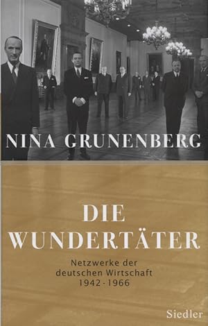 Image du vendeur pour Die Wundertter : Netzwerke der deutschen Wirtschaft 1942 bis 1966. mis en vente par Versandantiquariat Ottomar Khler
