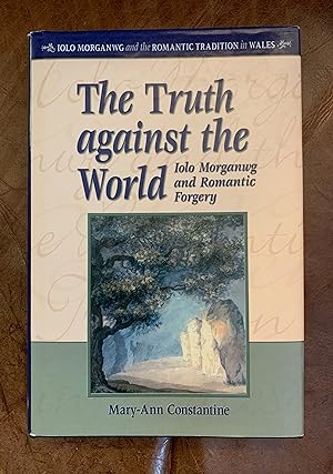 Seller image for The Truth Against the World Iolo Morganwg and Romantic Forgery (University of Wales Press - Iolo Morganwg and the Romantic Tradition) for sale by Three Geese in Flight Celtic Books