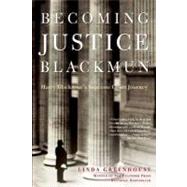 Seller image for Becoming Justice Blackmun Harry Blackmun's Supreme Court Journey for sale by eCampus